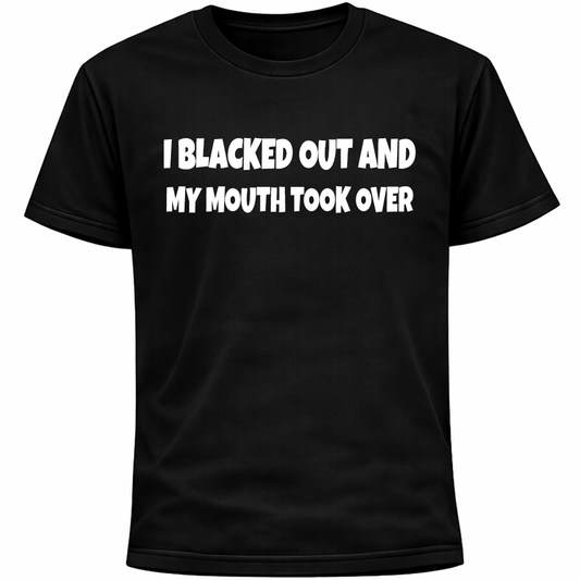 I Blacked Out and My Mouth Took Over Introvert Shirt | Awkward Humor Funny Tee
