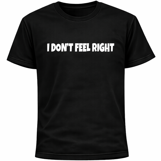 I Don’t Feel Right Shirt | Anxiety Socially Awkward Introvert Anxiety Funny Tee