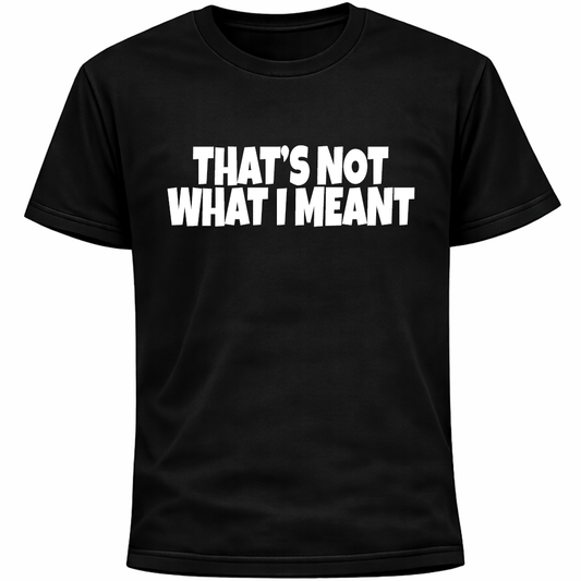 That’s Not What I Meant Shirt | Funny Social Anxiety Humor Tee Socially Awkward