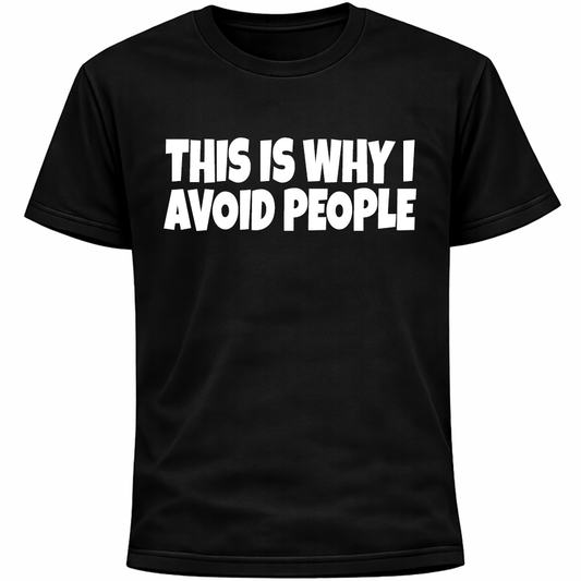 This Is Why I Avoid People Shirt | Funny Introvert Social Anxiety Humor Tee
